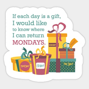 If Each Day Is A Gift…Mondays! Sticker